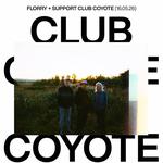 Florry + Support Club Coyote