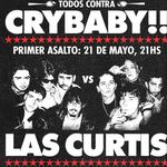 TODOS CONTRA CRYBABY!! | Primer asalto: LAS CURTIS