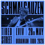 SCHMALGAUZEN — Concert ‘TIRED STREET’ — Ukrainian Tour — LVIV 🇺🇦 — May 28, 2026