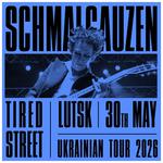 SCHMALGAUZEN — Concert ‘TIRED STREET’ — Ukrainian Tour — LUTSK 🇺🇦 — May 30, 2026