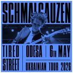 SCHMALGAUZEN — Concert ‘TIRED STREET’ — Ukrainian Tour — ODESA 🇺🇦 — Jun 6, 2026