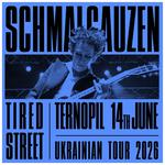 SCHMALGAUZEN — Concert ‘TIRED STREET’ — Ukrainian Tour — TERNOPIL 🇺🇦 — Jun 14, 2026