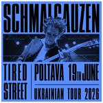 SCHMALGAUZEN — Concert ‘TIRED STREET’ — Ukrainian Tour — POLTAVA 🇺🇦 — Jun 19, 2026