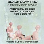 BLACK COW TRIO: A Steely Dan Revue @ The Estate (MKE, WI) 5.15.26