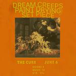 Dream Creeps, Paint Drying, and Set Piece 