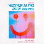 YOUTHYEAR / 20 Eyes / Skitch / John Wash