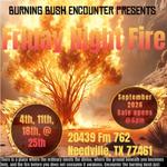 Burning Bush Encounter - Friday Night Fire
