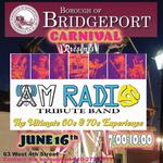 Borough Of Bridgeport Carnival with AM Radio Tribute Band!
