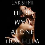Here, I am alone with You