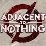 Adjacent to Nothing