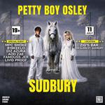 Petty Boy Osley - Halfway Home Tour : Sudbury, Ontario