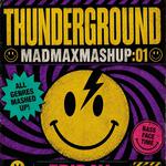 Thunderground presents MADMAXMASHUP:01