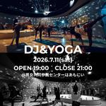 DJ & YOGA 2026.7.11（sat） OPEN 19:00　CLOSE 21:00 @男女共同参画センターはあもにい
