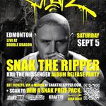 SNAK THE RIPPER - EDMONTON Kill The Messenger album release party!