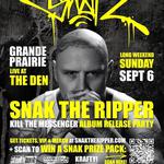 SNAK THE RIPPER - GRANDE PRAIRIE Kill The Messenger album release party!