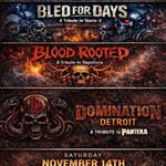 Bled For Days (Static-X), Domination Detroit (Pantera), & Blood Rooted (Sepultura)