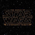 The Music of Star Wars: A Symphonic Tribute