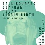 Tall Squares, Seafoam, 1984X, & Virgin Birth at Spinelli Pizza 