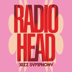 Radiohead, A Jazz Symphony  