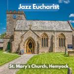 JAZZ EUCHARIST with Ad Hoc Singers at St. Mary’s Church, Hemyock