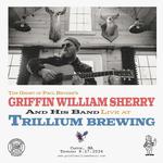 Griffin William Sherry and His Band Live at Trillium Brewing