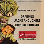 DRAEMUS, Jacks And Jokers & Chrome Control at The Mercury