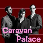 Caravan Palace - High Voltage Jazz Revue