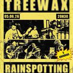 TREEWAX + RAINSPOTTING