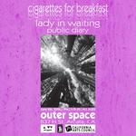 Cigarettes For Breakfast, Lady in Waiting, and Public Diary