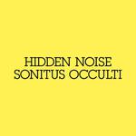 HIDDEN NOISE -SONITUS OCCULTI