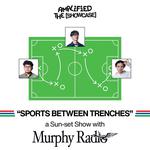 Amplified The (Showcase) Sports Between Trenches a sun-set show with Murphy Radio