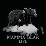 MAMMA BEAR LIVE