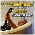 Daniel Higiénico en Madrid (Jazzville)