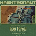 Hashtronaut w/ special guest Low Forest