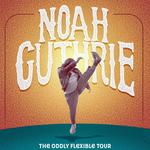 Noah Guthrie - The Oddly Flexible Tour