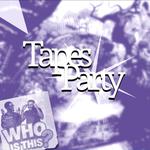Tapes Party