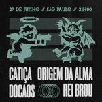 CATIÇA + DOCAOS + ORIGEM DA ALMA + REI BROU