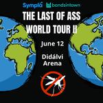 The Last of Ass World Tour II - Didálvi Arena