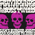 J. Isaiah Evans & The Boss Tweed w/ Greyhounds