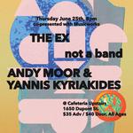 The Ex + not a band + Andy Moor & Yannis Kyriakides