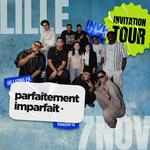 Parfaitement Imparfait - Invitation Tour - Lille