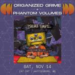 Organized Grime + Phantom Volumes at Fat Cat
