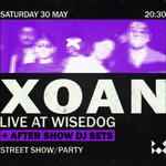 XOAN live at Wisedog + After Show DJ Sets