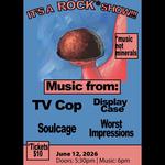 It’s a Rock Show ft. TV Cop, Display Case, Soulcage & Worst Impressions