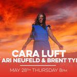 Cara Luft w/ Special Guests Brent Tyler & Ari Neufeld