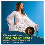 Live In The Word Barn Meadow Presents: Kristina Murray w. Special Guest Jon Nolan