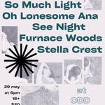 Clairvoyant Co. Presents: So Much Light, Oh Lonesome Ana, See Night, Furnace Woods...
