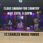 Close Enough For Country live at the St.charles Music House 