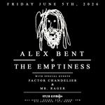 Alex Bent + the Emptiness, Factor Chandelier & Mr. Rager