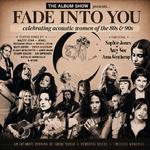 FADE INTO YOU - A celebration of acoustic women of the 80s & 90s